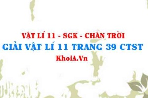 Giải Vật lí 11 trang 39 Chân trời Sáng tạo